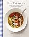 Small Victories: Recipes, Advice + Hundreds of Ideas for Home Cooking Triumphs (Best Simple Recipes, by Julia Turshen, Gentl + Hyers