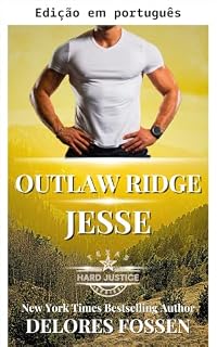 Livro Outlaw Ridge: Jesse (Justiça implacável: Outlaw Ridge Livro 7)