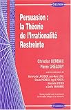 Persuasion : la Théorie de l'Irrationnalité Restreinte by 