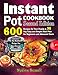 Instant Pot Cookbook: 600 Recipes for Your Family & 30 Day Easy and Simple Meal Plan for Beginners a by