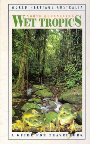 North Queensland wet tropics : a guide for travellers