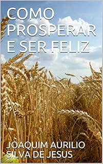 Livro COMO PROSPERAR E SER FELIZ