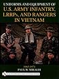 Uniforms and Equipment of U.S. Army Infantry, Lrrps and Rangers in Vietnam 1965-1971 (Schiffer Military History)