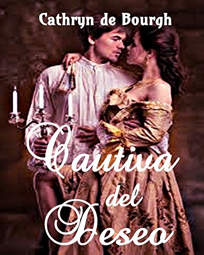 Cautiva del Deseo (Romance Erótico) (Spanish Edition) Cautiva del Deseo (Romance Erótico) (Spanish Edition)
