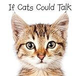 If Cats Could Talk If Cats Could Talk