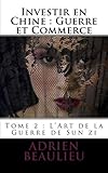 Image de Investir en Chine : Guerre et Commerce 1: L'Art de la Guerre de Sun zi (Volume 2) (French Edition)
