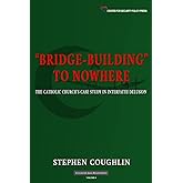 "Bridge-Building" to Nowhere: The Catholic Church's Case Study in Interfaith Delusion (Civilization Jihad Reader Series)