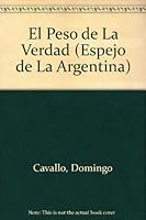 El Peso de La Verdad (Espejo de La Argentina) Un impulso a la transparencia en la Argentina de los 90 9507428283 Book Cover