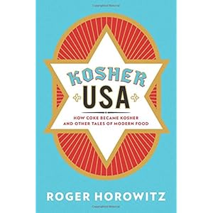 Kosher USA: How Coke Became Kosher and Other Tales of Modern Food (Arts and Traditions of the Table: Perspectives on Culinary History)