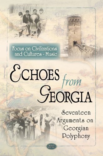 Echoes from Georgia: Seventeen Arguments on Georgian Polyphoechoes from Georgia: Seventeen Arguments on Georgian Polyphony NY (Focus on Civilizations and Cultures - Music)