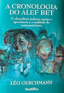 Livro A Cronologia do Alef Bet: O abecedário judaico contra a ignorância e o antissemitismo