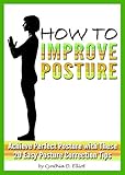 How to Improve Posture: Achieve Perfect Posture with These 20 Easy Posture Correction Tips