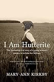 "I Am Hutterite The Fascinating True Story of a Young Woman's Journey to reclaim Her Heritage" av Mary-Ann Kirkby