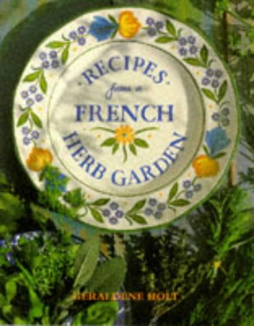 Recipes from a French Herb Garden (Recipes from ...) by Geraldene Holt (Paperback)