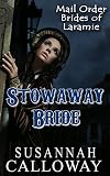 Stowaway Bride (Mail Order Brides of Laramie Book 1) by Susannah Calloway
