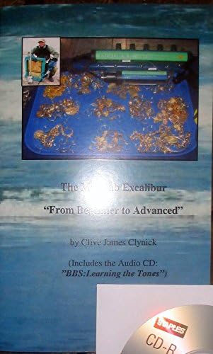 The Minelab Excalibur: From Beginner to Advanced (Includes the Audio CD: “Learning the Tones”) book by Clive Clynick
