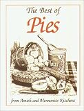 The Best of Pies: From Amish and Mennonite Kitchens by 