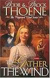 To Gather the Wind (Wayward Wind Series/Bodie Thoene, Bk 2) by 
