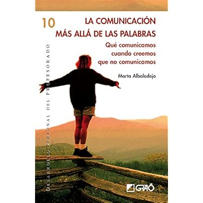 La comunicación más allá de las palabras: 010 (Desarrollo Personal) La comunicación más allá de las palabras: 010 (Desarrollo Personal)