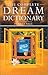 The Complete Dream Dictionary: A Practical Guide to Interpreting Dreams by 