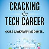 Cracking the Tech Career: Insider Advice on Landing a Job at Google, Microsoft, Apple, or any Top Tech Company