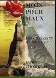 Mots pour maux : SÃ©quences et Ã©clats Les coulisses d'une sclÃ©rose en plaques by 