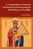 A Compendium of Musical Instruments and Instrumental Terminology in the Bible (BibleWorld) by Yelena Kolyada