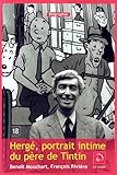 herge, portrait intime du pere de tintin (grands caracteres) by