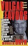Vulgar Favors: Andrew Cunanan, Gianni Versace, and the Largest Failed Manhunt in U.S. History