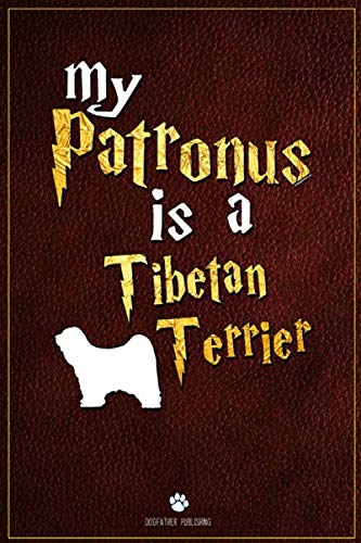 My Patronus is Tibetan Terrier: 100 Page Tibetan Terrier Notebook ~ Lined Journal (6x9)