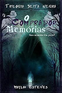 Livro O comprador de memórias: quanto valem suas memórias? (Trilogia: Seita Negra Livro 1)