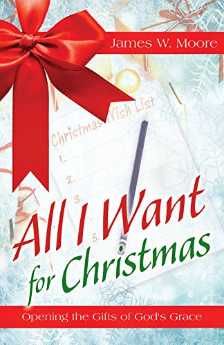 All I Want For Christmas: Opening the Gifts of God's Grace