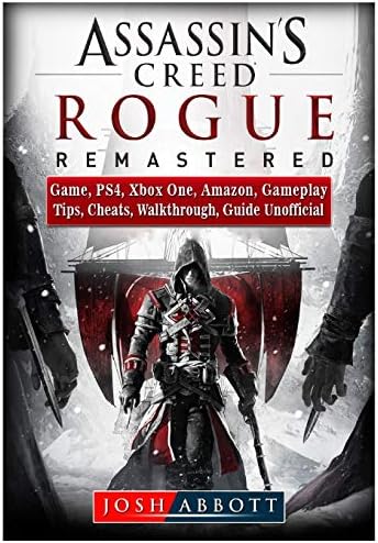 Assassins Creed Rogue Remastered Game, Ps4, Xbox One, Amazon, Gameplay, Tips, Cheats, Walkthrough, Guide Unofficial Paperback โ July 27, 2018