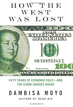 How the West Was Lost: Fifty Years of Economic Folly--and the Stark Choices Ahead