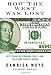 How the West Was Lost: Fifty Years of Economic Folly--and the Stark Choices Ahead - Book by Dambisa Moyo