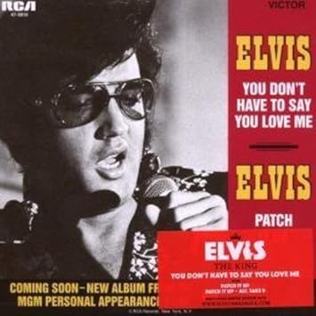 You Don T Have To Say You Love Me Presley Elvis Amazon De Musik
