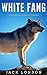 White Fang: Color Illustrated, Formatted for E-Readers (Unabridged Version)
