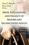 Abuse, Exploitation, and Neglect of Seniors and