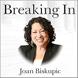 Breaking In: The Rise of Sonia Sotomayor and the