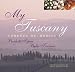 My Tuscany: Recipes, Cuisine, Landscape by 