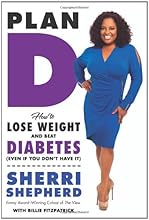 Plan D: How to Lose Weight and Beat Diabetes (Even If You Don't Have It)
