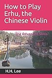 How to Play Erhu, the Chinese Violin: The Advanced Skills
