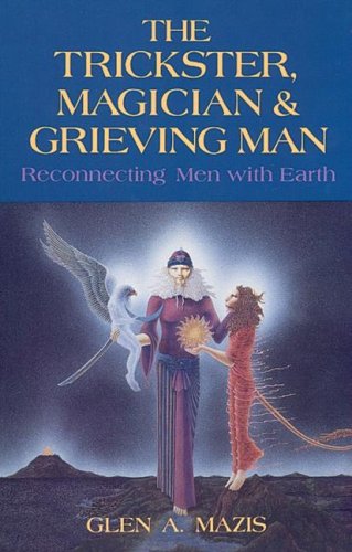 Trickster, Magician and Grieving Man: Reconnecting Men with Earth