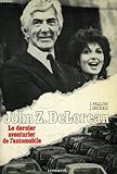 John Z. Delorean. Le Dernier Aventurier de L'Automobile by 