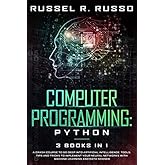 Computer Programming: Python - 3 Books in 1: A Crash Course to Go Deep into Artificial Intelligence. Tools, Tips and Tricks t