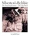Silverton's Bobbie: HIS AMAZING JOURNEY-THE TRUE STORY by
