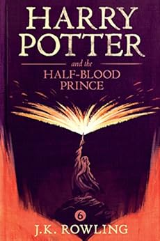 Harry Potter and the Half-Blood Prince by [Rowling, J.K.]