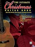 The Ultimate Christmas Guitar Book: 100 of the World's Most Popular Christmas Favorites by Alfred Music
