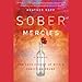 Sober Mercies: How Love Caught Up with a Christian Drunk by