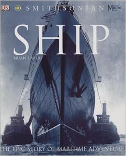 Ship: The Epic Story of Maritime Adventure, by Brian Lavery